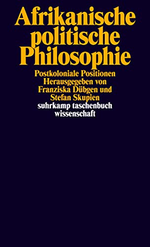 Afrikanische politische Philosophie: Postkoloniale Positionen (suhrkamp taschenbuch wissenschaft) von Suhrkamp Verlag AG